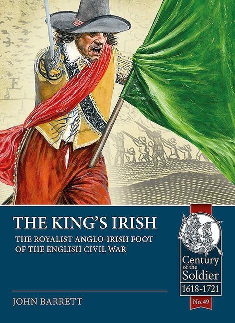 The Kings Irish: The Royalist Anglo-Irish Foot of the English Civil War