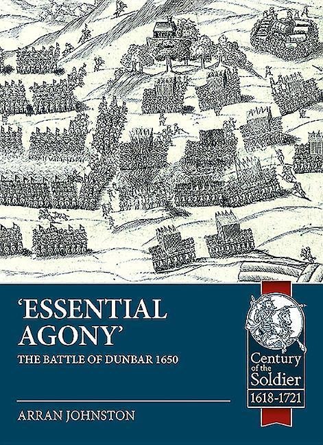 Essential Agony: The Battle of Dunbar 1650