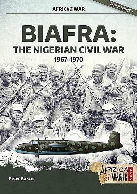 Biafra: The Nigerian Civil War, 1967-1970