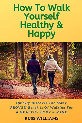 How to Walk Yourself Healthy & Happy Why Walking Exercise Boosts Physical And Mental Health