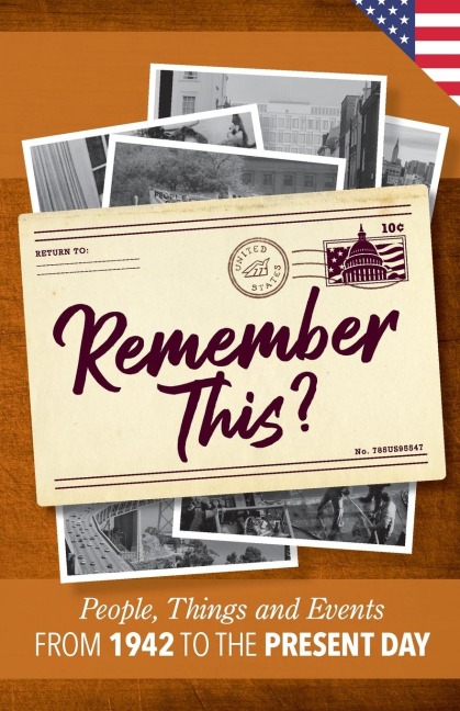 Remember This?: People, Things and Events from 1942 to the Present Day (US Edition)