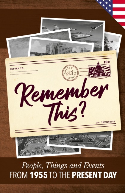 Remember This?: People, Things and Events from 1955 to the Present Day (US Edition)