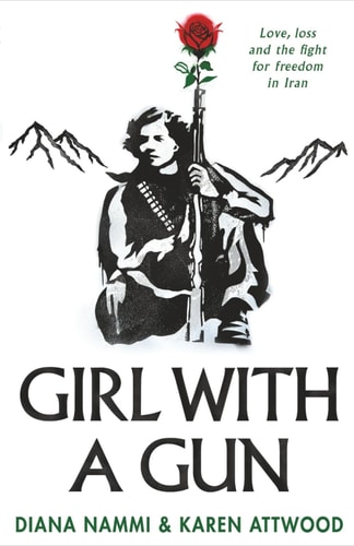 Girl with a Gun: Love, Loss and the Fight for Freedom in Iran