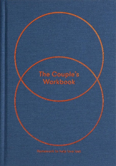 The Couple's Workbook: homework to help love last