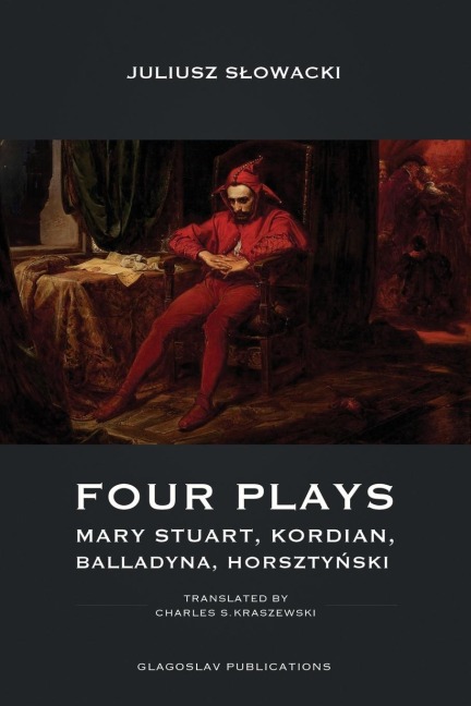 Four Plays: Mary Stuart, Kordian, Balladyna, Horszty¿ski