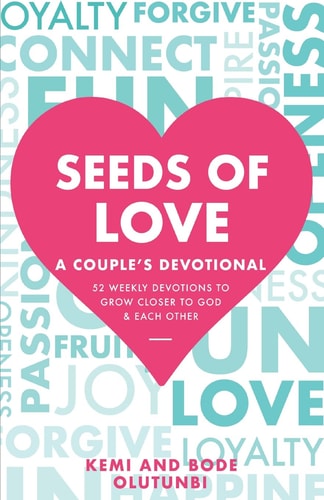 Seeds of Love - a Couple's Devotional 52 Weekly Devotions to Grow Closer to God & Each Other