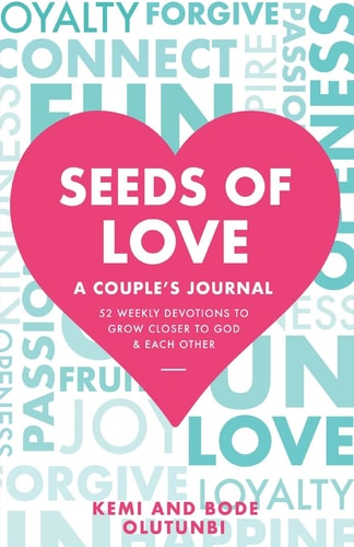 Seeds of Love - a Couple's Journal 52 Weekly Devotions to Grow Closer to God & Each Other