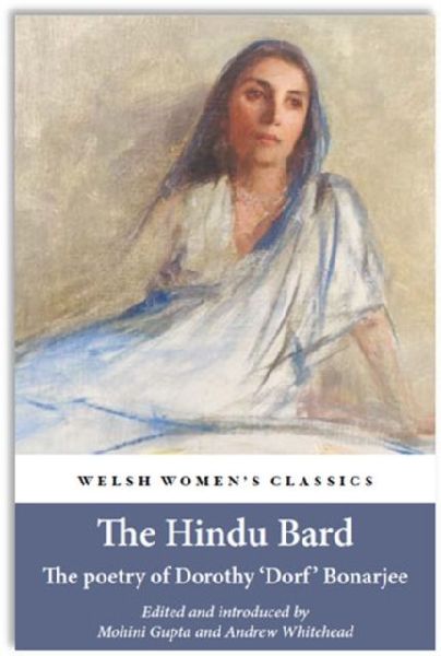 The Hindu Bard: The Poetry Of Dorothy Bonarjee (welsh Womens Classics Book 34