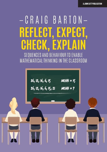 Reflect, Expect, Check, Explain: Sequences and Behaviour to Enable Mathematical Thinking in the Classroom
