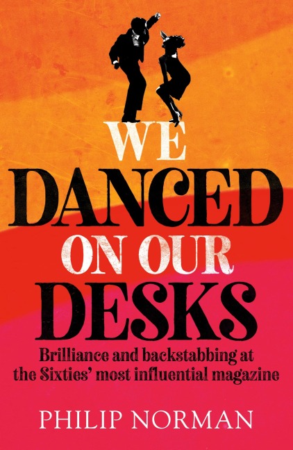 We Danced On Our Desks: Brilliance and backstabbing at the Sixties' most influential magazine