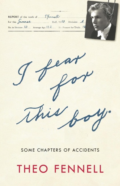 I Fear for This Boy: Some Chapters of Accidents