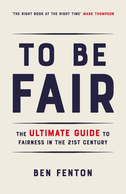 To Be Fair: The Ultimate Guide to Fairness in the 21st Century