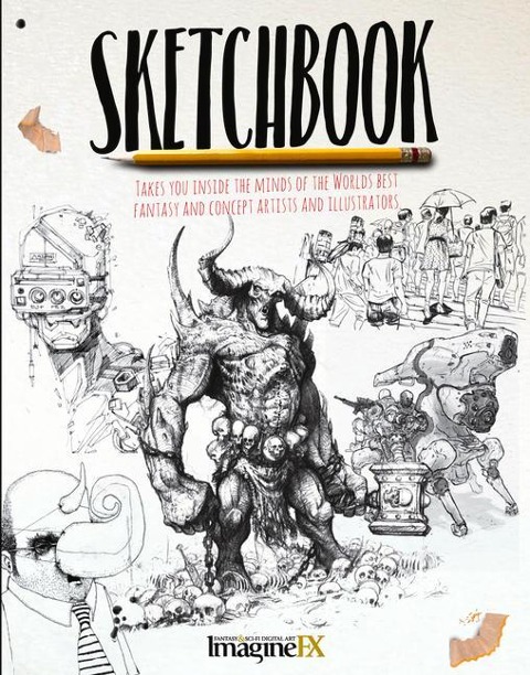 Sketchbook: Takes You Inside the Minds of the Worlds Best Fantasy and Concept Artists and Illustrators