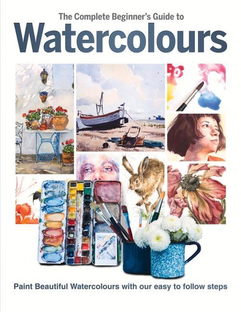 The Complete Beginners Guide To Watercolours