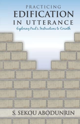 Practicing Edification In Utterance Exploring Paul's Instructions to Corinth