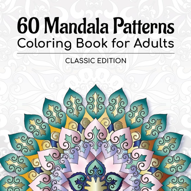 60 Mandala Patterns Coloring Book for Adults: Classic Edition