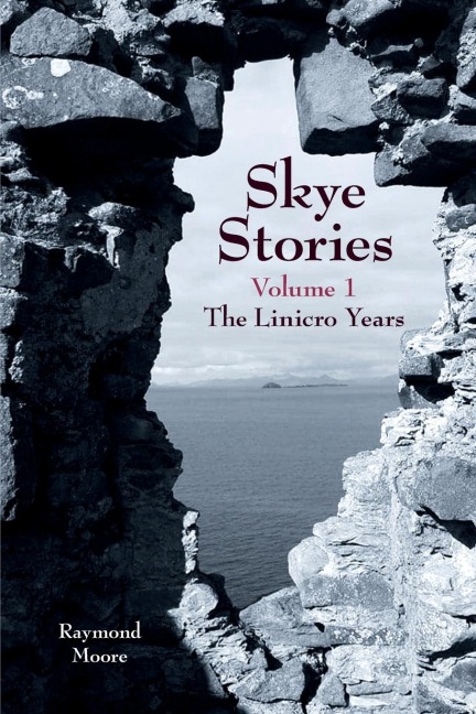 Skye Stories: Volume 1 The Linicro Years
