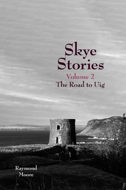 Skye Stories: Volume 2 the Road to Uig