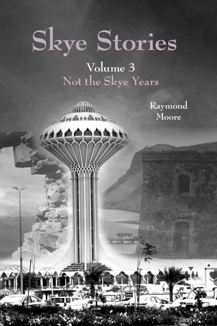 Skye Stories: Volume 3 Not the Skye Years
