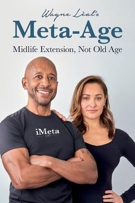 Wayne Lèals Meta-Age: Midlife Extension, Not Old Age