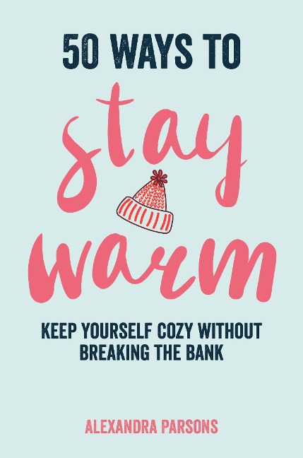 50 Ways to Stay Warm: Keep Yourself Cozy Without Breaking the Bank