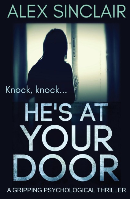 Hes at Your Door: A Gripping Psychological Thriller