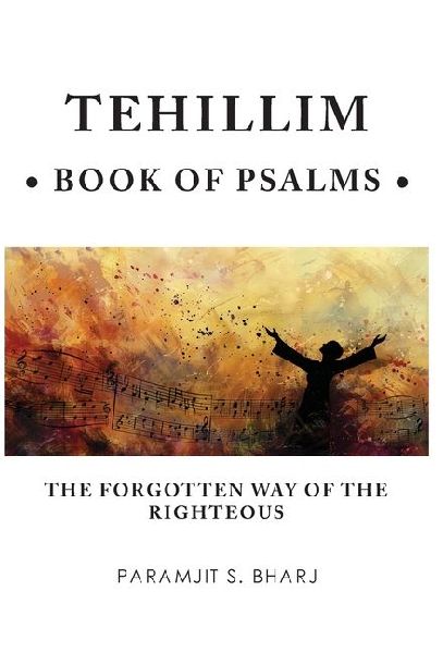 Tehillim - Book of Psalms: The Forgotten Way of the Righteous