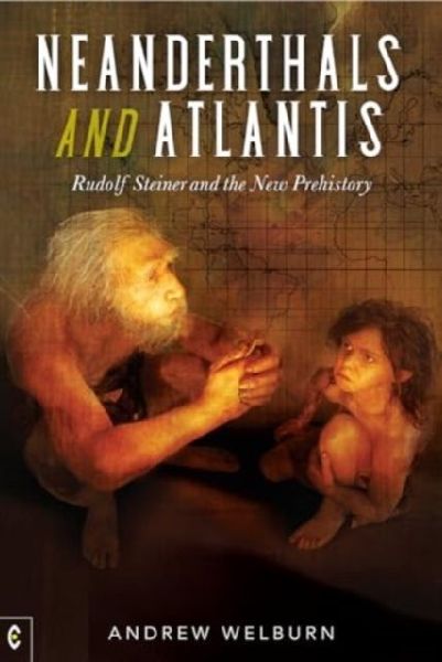 Neanderthals and Atlantis: Rudolf Steiner and the New Prehistory