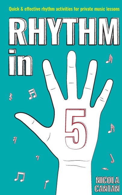 Rhythm in 5: Quick & effective rhythm activities for private music lessons