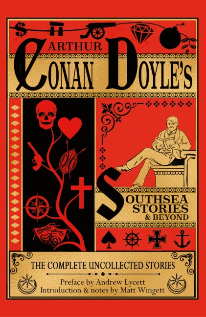 Southsea Stories and Beyond - Hardback Edition: The Complete Uncollected Stories of Arthur Conan Doyle
