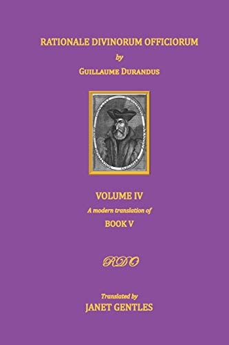 Rationale Divinorum Officiorum by Guillaume Durandus, Volume Four Book Five