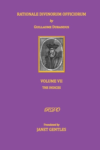 Rationale Divinorum Officiorum by Guillaume Durandus, Volume Seven The Indices