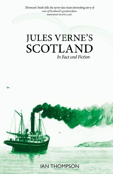 Jules Vernes Scotland: In Fact and Fiction