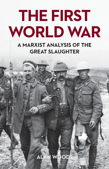 The First World War: A Marxist Analysis of the Great Slaughter