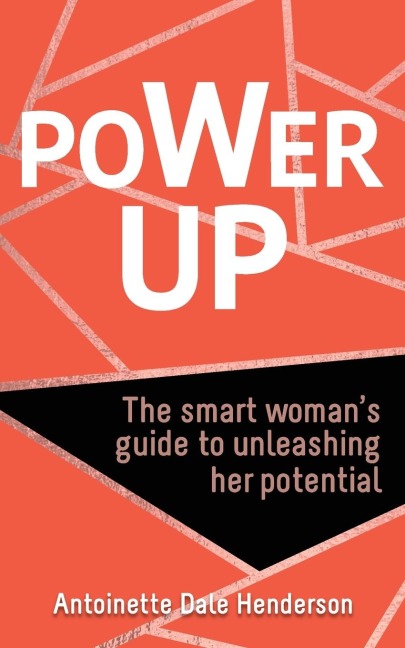 Power Up: The Smart Womans Guide To Unleashing Her Potential