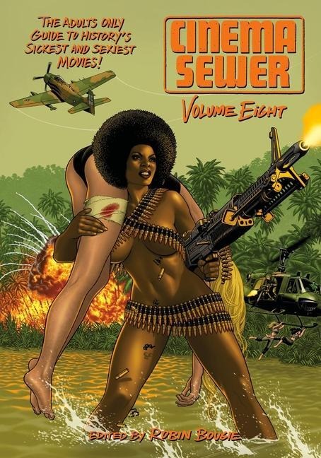 Cinema Sewer: Volume Eight: The Adults Only Guide to Historys Sickest and Sexiest Movies!