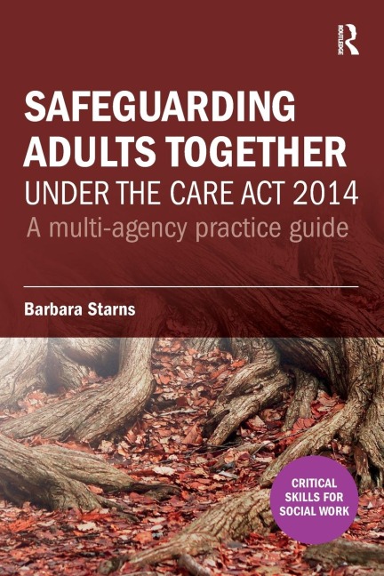 Safeguarding Adults Together under the Care Act 2014: A multi-agency practice guide