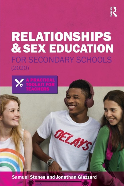 Relationships and Sex Education for Secondary Schools (2020) A Practical Toolkit for Teachers