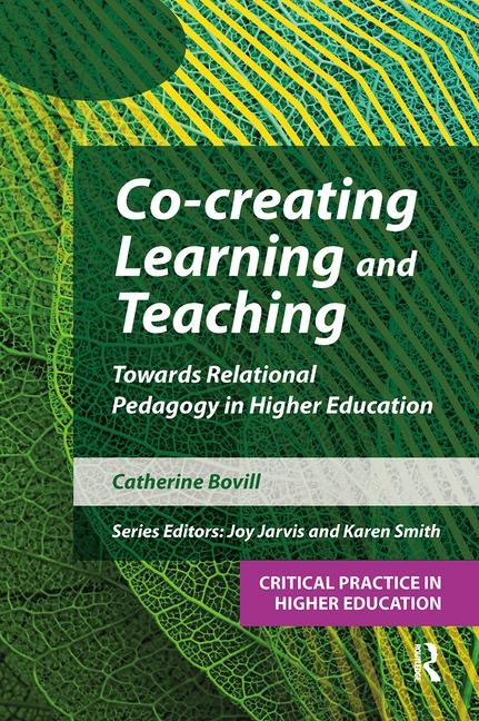 Co-creating Learning and Teaching: Towards relational pedagogy in higher education