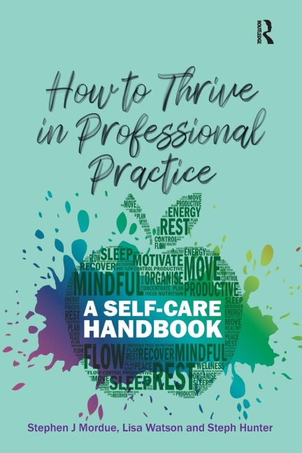 How to Thrive in Professional Practice: A Self-care Handbook