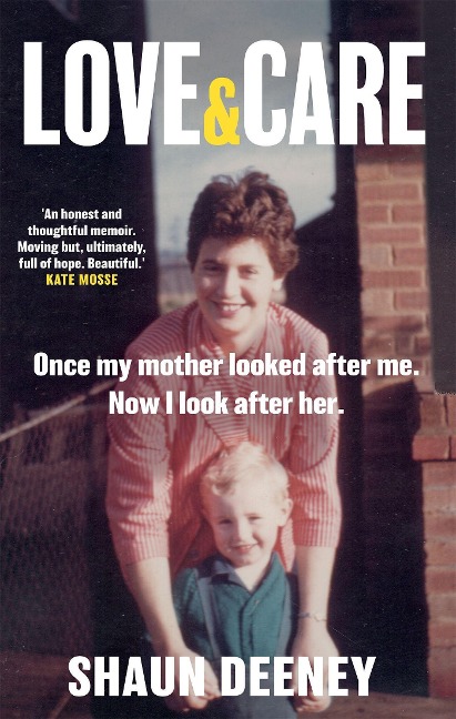 Love and Care: A superbly honest memoir about the unbreakable bonds of family, the cruelty of passing time and a love that never dies. Tony Parsons