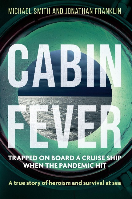 Cabin Fever: Trapped on board a cruise ship when the pandemic hit. A true story of heroism and survival at sea