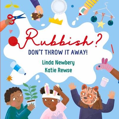 Rubbish?: Don't Throw It Away!