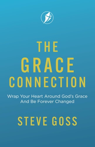 The Grace Connection Wrap Your Heart Around God's Grace And Be Forever Changed