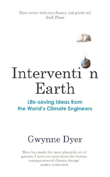 Intervention Earth: Life-saving Ideas from the Worlds Climate Engineers
