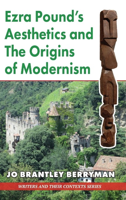 Ezra Pounds Aesthetics and the Origins of Modernism