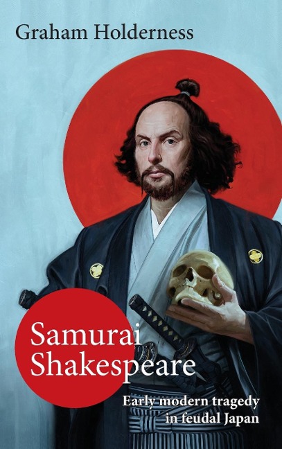 Samurai Shakespeare: Early Modern Tragedy in a Feudal Japan