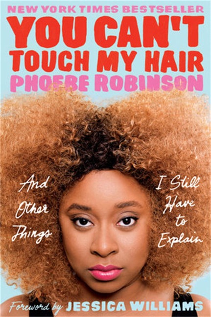 You Cant Touch My Hair: And Other Things I Still Have to Explain