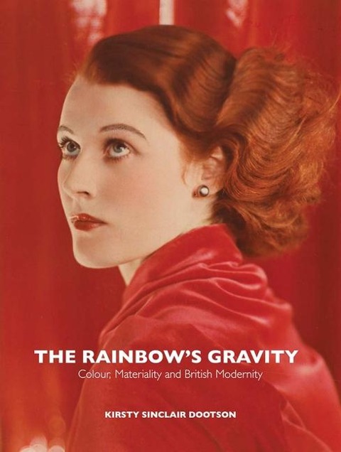 The Rainbows Gravity: Colour, Materiality and British Modernity