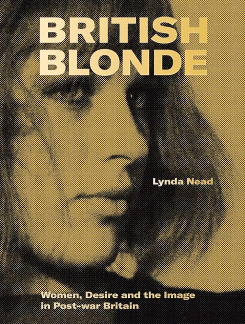 British Blonde: Women, Desire and the Image in Post-War Britain